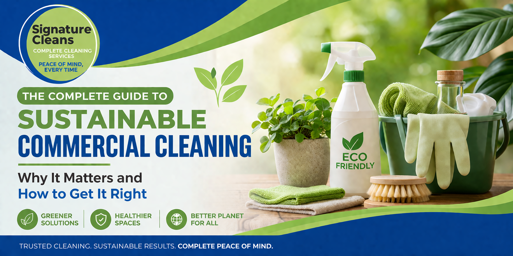Complete Guide to Sustainable Commercial Cleaning: Why It Matters and How to Get It Right
