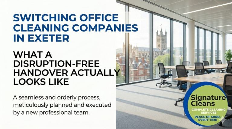 Switching Office Cleaning Companies in Exeter: What a Disruption-Free Handover Actually Looks Like